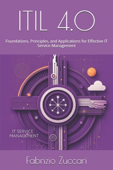Paperback Itil 4.0: Foundations, Principles, and Applications for Effective IT Service Management Book