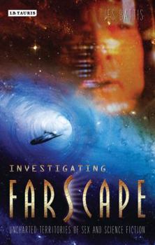 Paperback Investigating Farscape: Uncharted Territories of Sex and Science Fiction Book