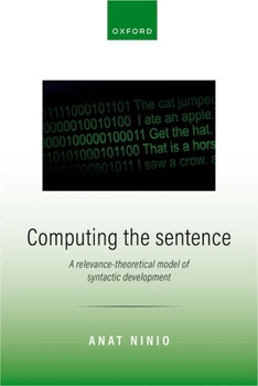 Hardcover Computing the Sentence: A Relevance-Theoretical Model of Syntactic Development Book