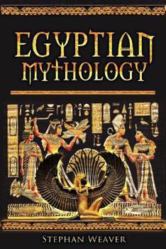 Paperback Egyptian Mythology: Gods, Pharaohs and Book of the Dead of Egyptian Mythology Book