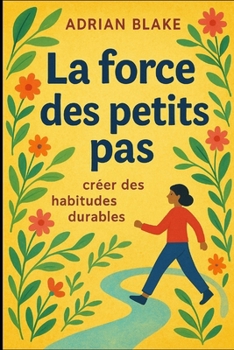 Paperback La force des petits pas: créer des habitudes durables [French] Book