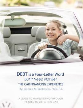 Paperback Debt is a Four-Letter Word, But it Need Not Be!: The Car Financing Experience Book