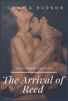 Paperback The Arrival of Reed: Erotic Temptations: Sensuous Tales of Desire and Longing Book