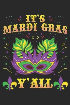 Paperback It's Mardi Gras Y'all: Its Mardi Gras Yall Mardi Gras Party Mask Costume Journal/Notebook Blank Lined Ruled 6x9 100 Pages Book