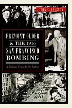 Paperback Fremont Older and the 1916 San Francisco Bombing: A Tireless Crusade for Justice Book
