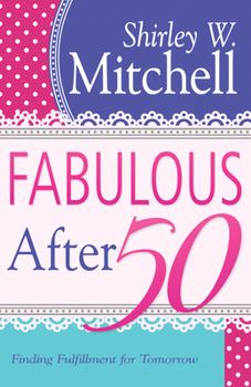 Paperback Fabulous After 50: Finding Fulfillment for Tomorrow Book