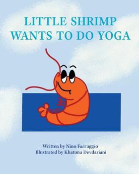 Paperback Little Shrimp Wants To Do Yoga: Yoga Is For Everyone Book