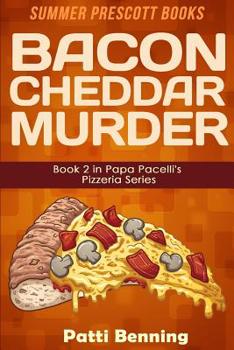 Bacon Cheddar Murder - Book #2 of the Papa Pacelli's Pizzeria