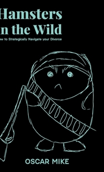 Hardcover Hamsters in the Wild, How to Strategically Navigate your Divorce Book
