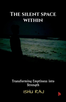 Paperback The Silent Space Within: Transforming Emptiness into Strength Book
