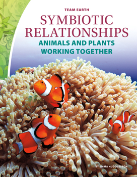 Library Binding Symbiotic Relationships: Animals and Plants Working Together: Animals and Plants Working Together Book