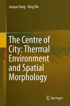Hardcover The Centre of City: Thermal Environment and Spatial Morphology Book
