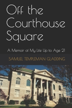 Paperback Off the Courthouse Square: A Memoir of My Life Up to Age 21 Book