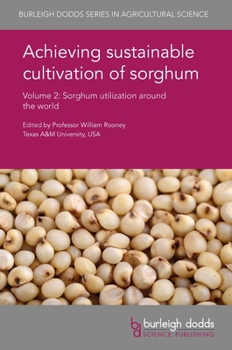 Hardcover Achieving Sustainable Cultivation of Sorghum Volume 2: Sorghum Utilization Around the World Book