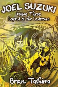 Paperback Joel Suzuki, Volume Three: Legend of the Loudstone Book