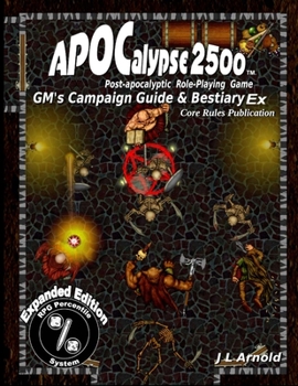 Paperback APOCalypse 2500(TM) GM's Campaign Guide & Bestiary Ex: Expanded Edition Book