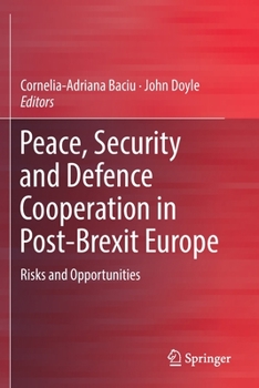 Paperback Peace, Security and Defence Cooperation in Post-Brexit Europe: Risks and Opportunities Book
