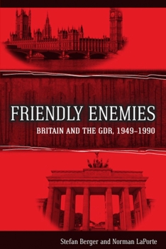 Paperback Friendly Enemies: Britain and the Gdr, 1949-1990 Book