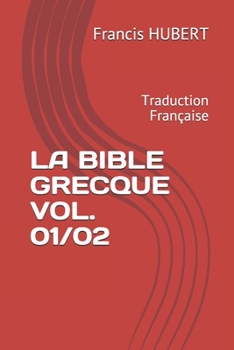 Paperback La Bible Grecque Vol. 01/02: Traduction Française [French] Book