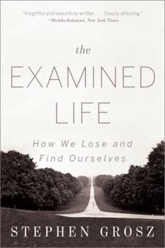 Paperback The Examined Life: How We Lose and Find Ourselves Book