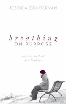 Paperback Breathing on Purpose: Surviving the Death of a Loved One Book