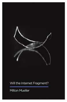 Paperback Will the Internet Fragment?: Sovereignty, Globalization and Cyberspace Book