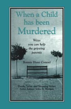 Hardcover When a Child Has Been Murdered: Ways You Can Help the Grieving Parents Book