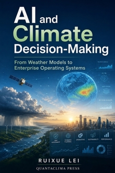 AI and Climate Decision-Making: From Weather Models to Enterprise Operating Systems