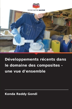 Développements récents dans le domaine des composites - une vue d'ensemble (French Edition)