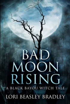 Bad Moon Rising - Book #2 of the Black Bayou Witch Tales