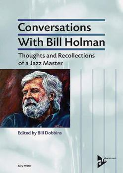 Paperback Conversations with Bill Holman: Thoughts and Recollections of a Jazz Master Book