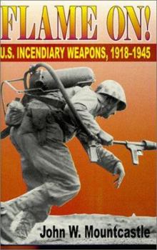 Hardcover Flame On!: U.S. Incendiary Weapons, 1918-1945 Book