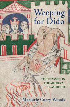 Hardcover Weeping for Dido: The Classics in the Medieval Classroom Book