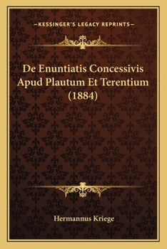 Paperback De Enuntiatis Concessivis Apud Plautum Et Terentium (1884) [Latin] Book