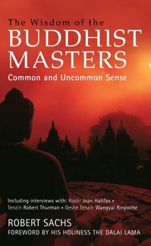 Paperback The Wisdom of the Buddhist Masters: Common and Uncommon Sense Book