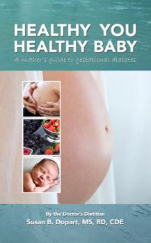 Paperback Healthy You, Healthy Baby: A Mother's Guide to Gestational Diabetes Book