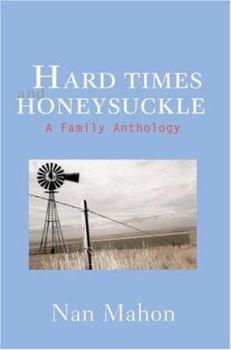 Hard Times and Honeysuckle: A Family Anthology