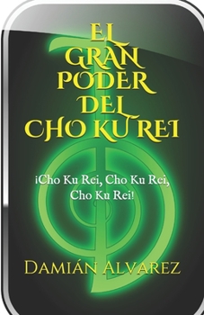 Paperback El Gran Poder del CHO KU REI: ¡Cho Ku Rei, Cho Ku Rei, Cho, Ku Rei! [Spanish] Book