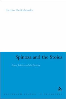 Paperback Spinoza and the Stoics: Power, Politics and the Passions Book