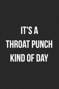 It's A Throat Punch Kind Of Day: Funny Blank Lined Journal For Adults