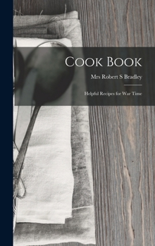 Hardcover Cook Book: Helpful Recipes for War Time Book