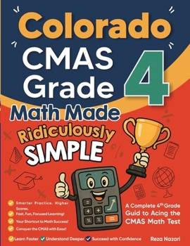 Paperback Colorado CMAS Grade 4 Math Made Ridiculously Simple: A Comprehensive 4th Grade Guide to Acing CMAS Math Book