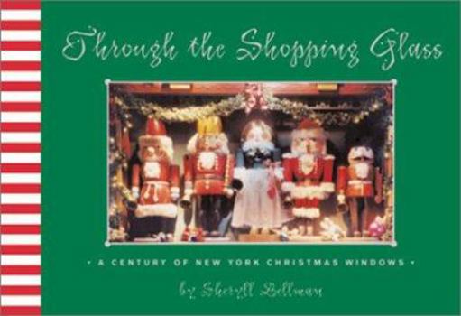 Hardcover Through the Shopping Glass: A Century of New York Christmas Windows Book