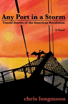 Any Port in a Storm: Untold Stories of the American Revolution -Book 1