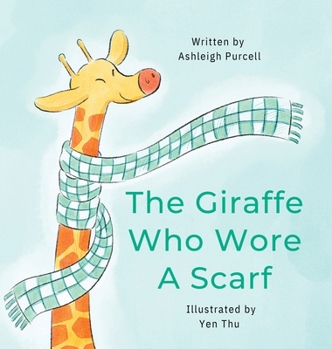 Hardcover The Giraffe Who Wore A Scarf Book