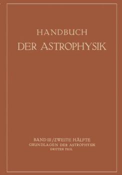 Paperback Handbuch Der Astrophysik: Band III / Zweite Hälfte Grundlagen Der Astrophysik Dritter Teil [German] Book