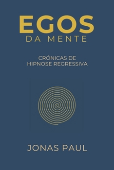 Paperback Egos da Mente: Crónicas de Hipnose Regressiva [Portuguese] Book