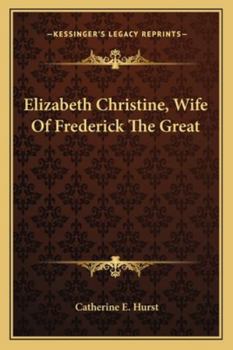 Elizabeth Christine, Wife of Frederick the Great