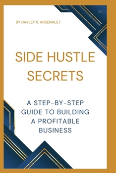 Paperback Side Hustle Secrets: A Step-by-Step Guide to Building a Profitable Business Book