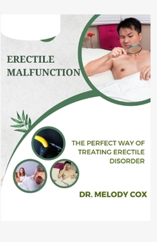 Paperback Erectile Malfunction: The Perfect Way of Treating Erectile Disorder Book